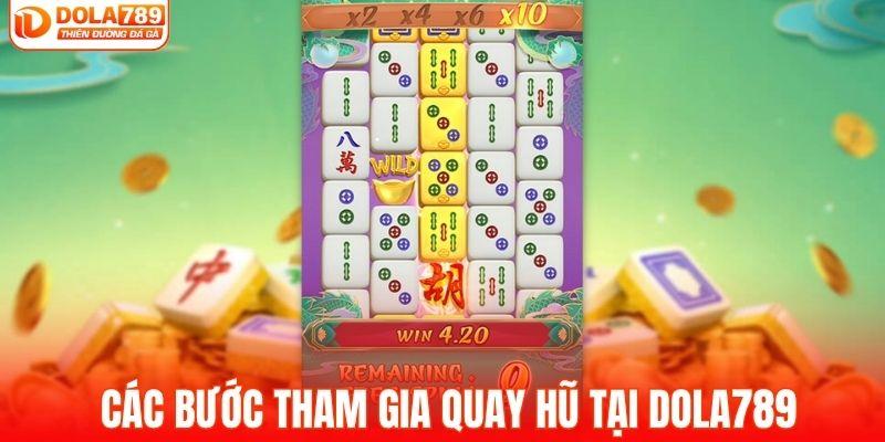 Các bước tham gia quay hũ đổi thưởng tại DOLA789