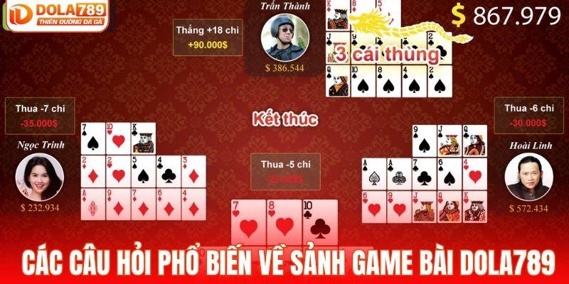 Các câu hỏi phổ biến về sảnh game bài DOLA789