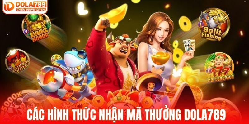 Các hình thức nhận mã thưởng DOLA789