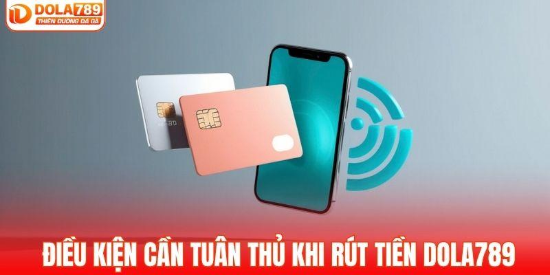Điều kiện cần biết khi rút tiền DOLA789