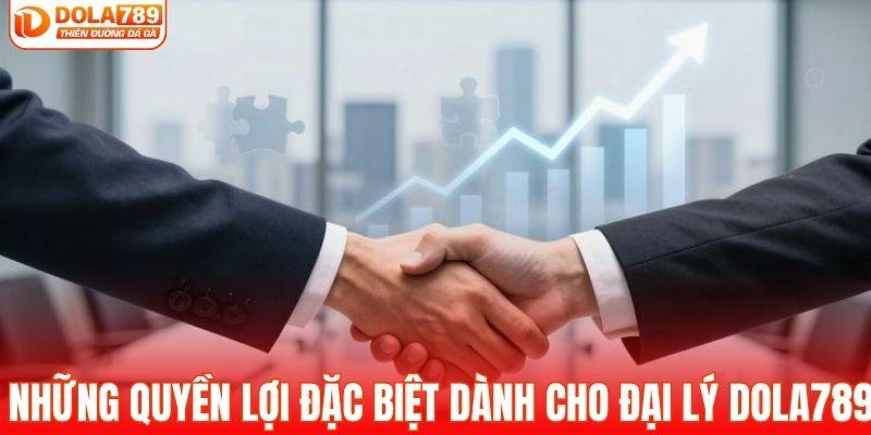 Những quyền lợi đặc biệt dành cho đại lý DOLA789
