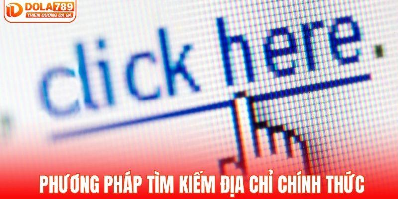 Phương pháp tìm kiếm địa chỉ chính thức của DOLA789