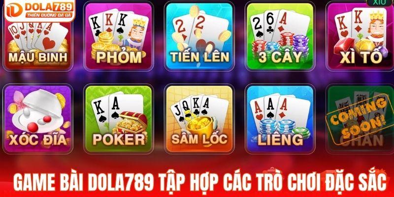 Sảnh game bài DOLA789 tập hợp các trò chơi đặc sắc