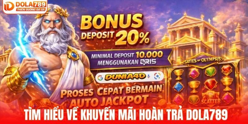 Tìm hiểu về khuyến mãi hoàn trả DOLA789